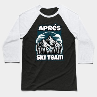 Après Ski Team: Show Your Post-Shred Style Baseball T-Shirt